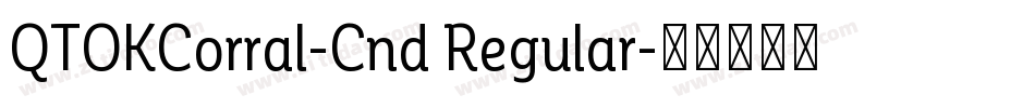 QTOKCorral-Cnd Regular字体转换